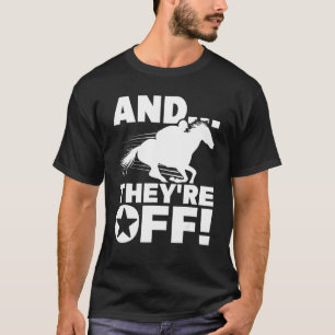 And They're Off - Horse Racing Betting Gambling T-Shirt