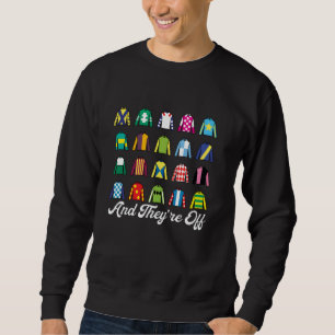And They're Off Horse Racing Derby Day Funny Silks Sweatshirt