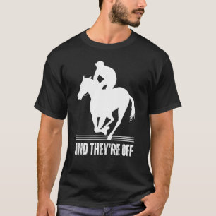AND THEYRE OFF Horse Racing Derby Day Horses Race T-Shirt
