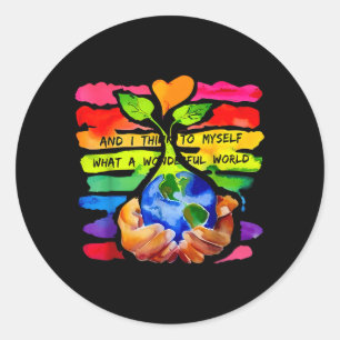 and Think to What A Wonderful World Earth Day Classic Round Sticker