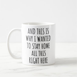 And This Is Why I Wanted To Stay Home All This Coffee Mug