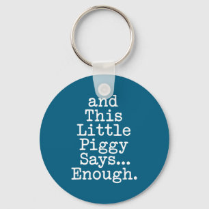 And This Little Ggy Says Enough Funny Humor Key Ring
