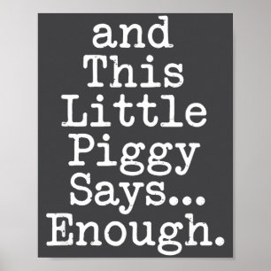 And This Little Ggy Says Enough Funny Humor Poster