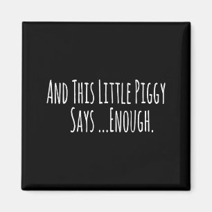 And This Little Ggy Says Enough Funny Sarcastic Sa Magnet