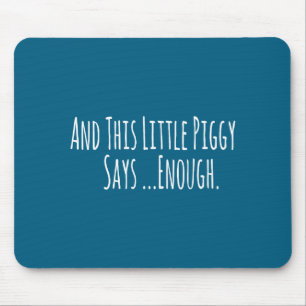 And This Little Ggy Says Enough Funny Sarcastic Sa Mouse Mat
