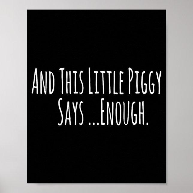 And This Little Ggy Says Enough Funny Sarcastic Sa Poster (Front)