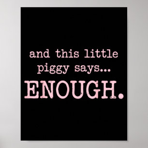 And This Little Ggy Says Enough Funny Sarcastic Sa Poster