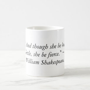 "And though she be but little, she be fierce." Coffee Mug