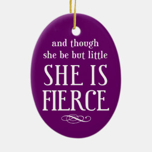 And though she be but little, she is fierce ceramic tree decoration