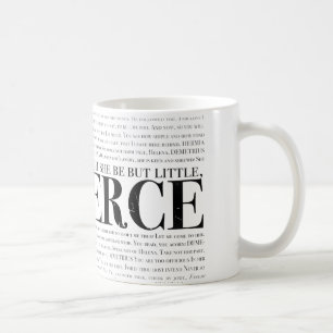 And though she be but little, she is fierce. coffee mug