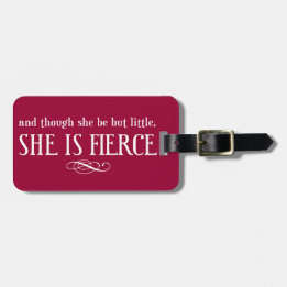 And though she be but little, she is fierce luggage tag
