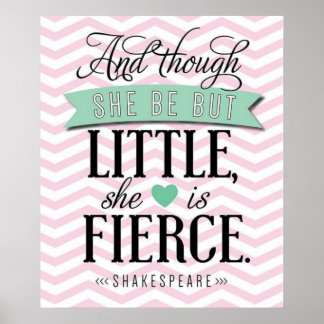 "And though she be but little, she is fierce." Poster