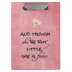 And though she be but Little, She is Fierce Quote Clipboard