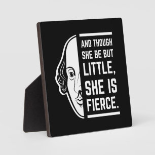 And Though She Be But Little She Is Fierce Quote Plaque