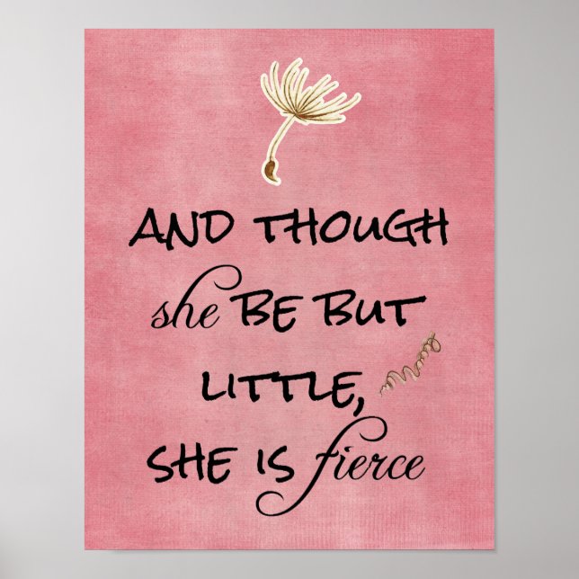And though she be but Little, She is Fierce Quote Poster (Front)