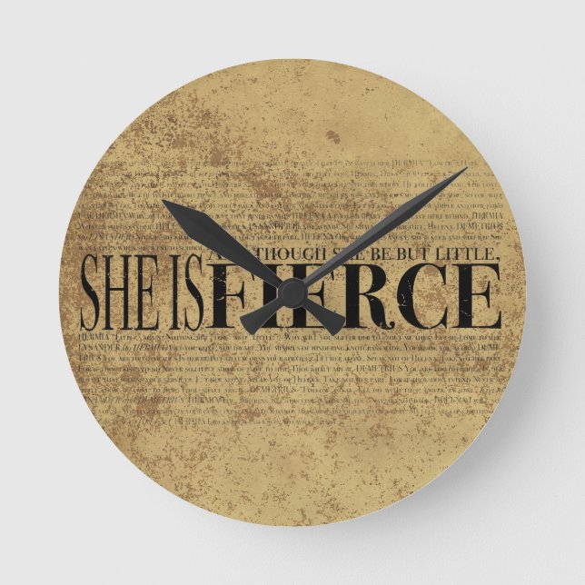 And though she be but little, she is fierce. round clock (Front)