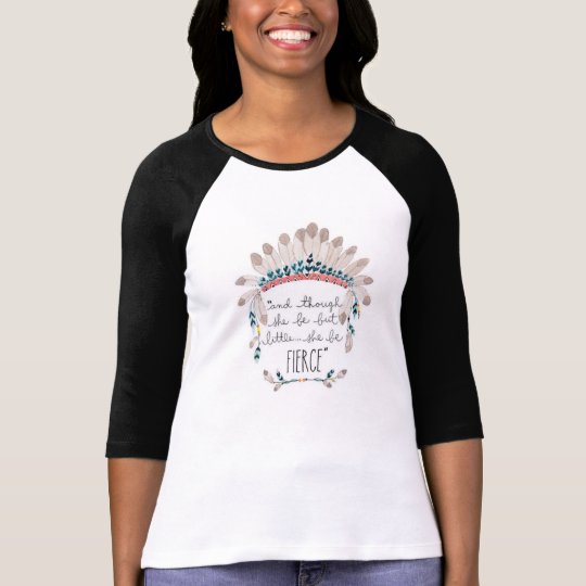 And though she be but little, she is fierce T-Shirt