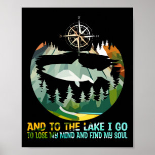 And To The Lake I Go To Lose My Mind Camping Fish Poster