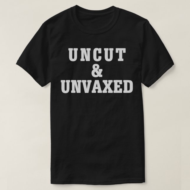 And Unvaxed  T-Shirt (Design Front)
