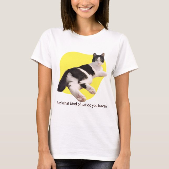 And what kind of cat do you have? T-Shirt (Front)