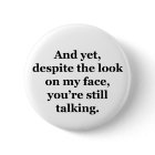 And Yet, Despite the Look on my Face