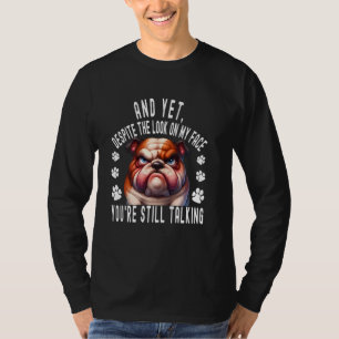 And Yet Despite The Look On My Face, Sarcastic Gif T-Shirt