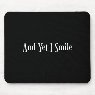 And Yet I Smile - Overcoming Hardships Sitive Quot Mouse Mat