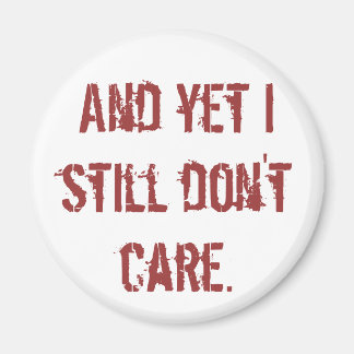 And yet I still don't care. Magnet