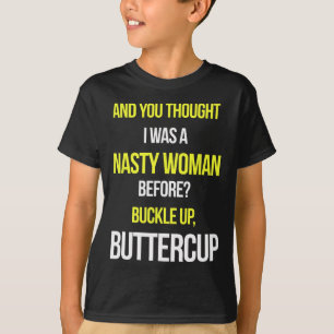 And You Thought I Was A Nasty Woman Before Anti Tr T-Shirt