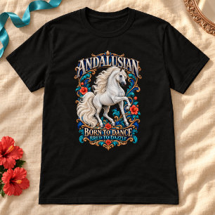 Andalusian Born to Dance Horse T-Shirt
