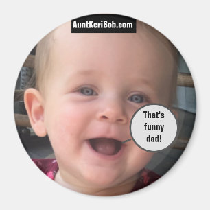 Andi-Bob That's funny dad Magnet