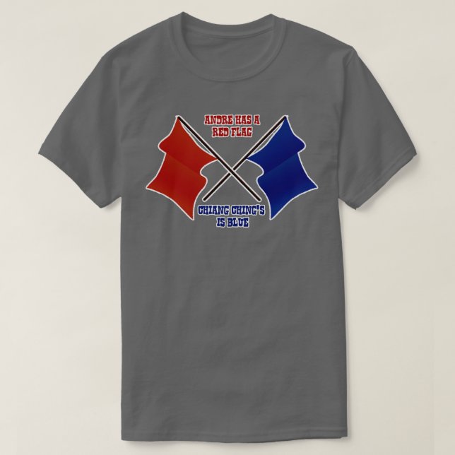 Andre has a Red Flag Chiang Chings is Blue T-Shirt (Design Front)