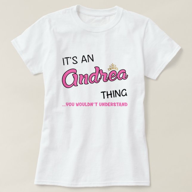 Andrea thing you wouldn't understand T-Shirt (Design Front)