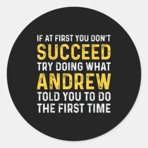 Andrew If At First You Don't Succeed Andrew Birthd Classic Round Sticker