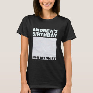 ANDREW ITu2019S MY BIRTHDAY SIGN MY SHIRT Personal