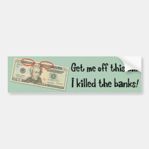 Andrew Jackson I killed the banks Bumper Sticker