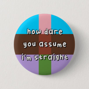 Androflexible Pride - “How Dare You Assume” - LGBT 6 Cm Round Badge