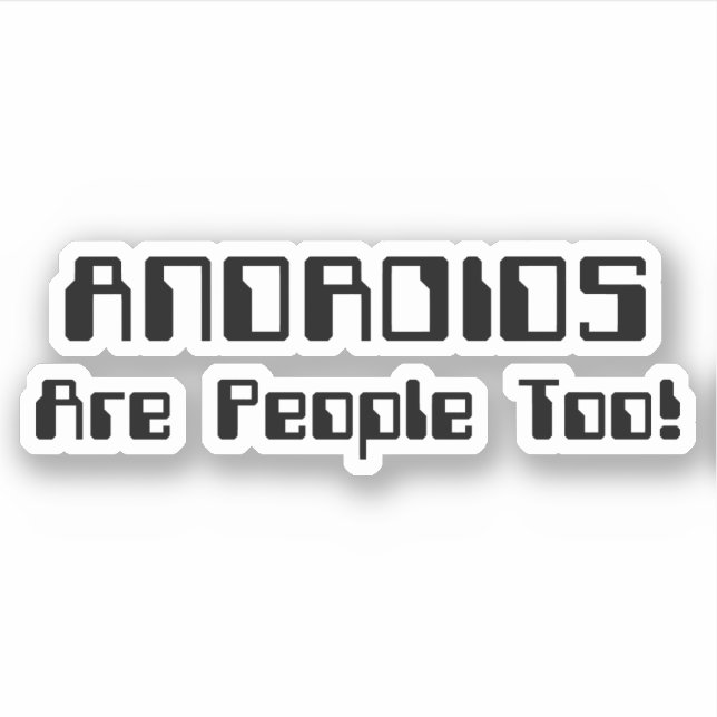 ANDROIDS Are People Too! (Front)