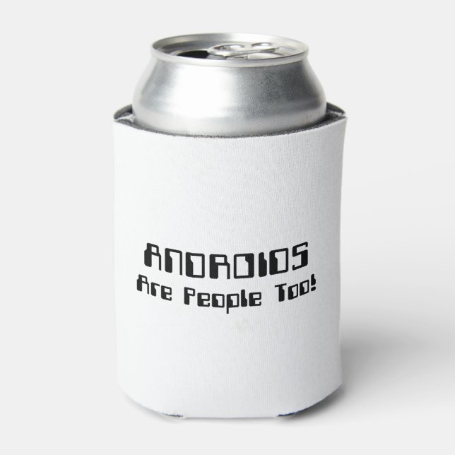 ANDROIDS Are People Too! Can Cooler (Can Front)