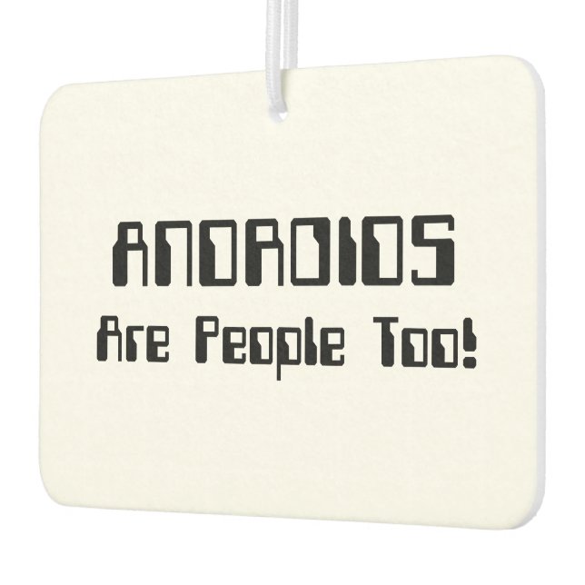 ANDROIDS Are People Too! Car Air Freshener (Left)