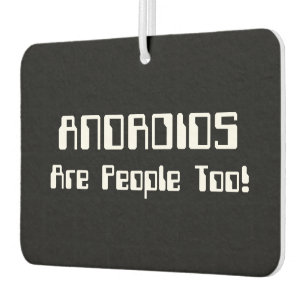ANDROIDS Are People Too! Car Air Freshener