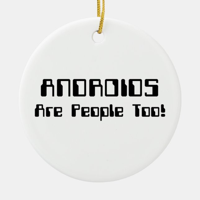 ANDROIDS Are People Too! Ceramic Tree Decoration (Front)