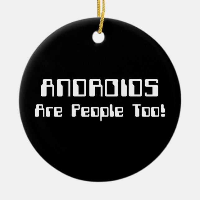 ANDROIDS Are People Too! Ceramic Tree Decoration (Front)