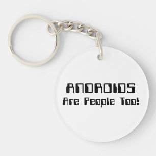 ANDROIDS Are People Too! Key Ring
