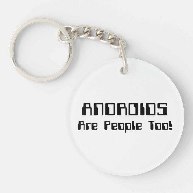 ANDROIDS Are People Too! Key Ring (Front)