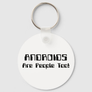 ANDROIDS Are People Too! Key Ring