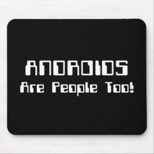 ANDROIDS Are People Too! Mouse Mat