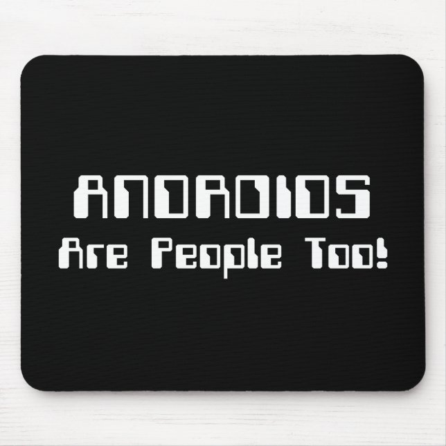 ANDROIDS Are People Too! Mouse Mat (Front)