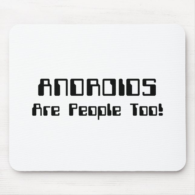 ANDROIDS Are People Too! Mouse Mat (Front)