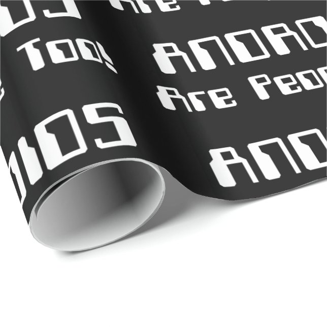 ANDROIDS Are People Too! Wrapping Paper (Roll Corner)